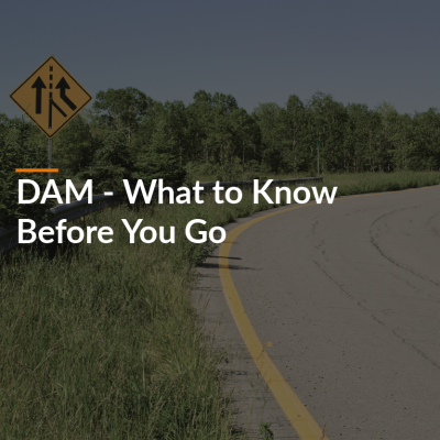 DAM - What to Know Before You Go